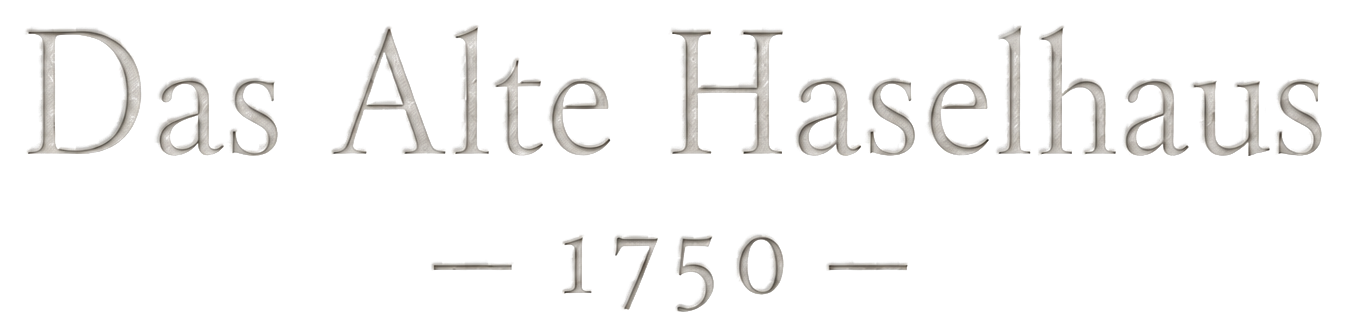 Das Alte Haselhaus — 1750 —
